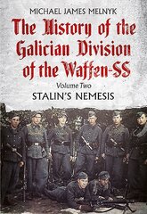 The History of the Galician Division of the Waffen SS: Stalin'S Nemesis hind ja info | Ajalooraamatud | kaup24.ee