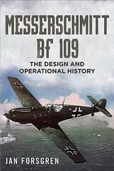 Messerschmitt BF 109: The Design and Operational History hind ja info | Ühiskonnateemalised raamatud | kaup24.ee