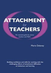 Attachment for Teachers: An Essential Handbook for Trainees and NQTs hind ja info | Ühiskonnateemalised raamatud | kaup24.ee