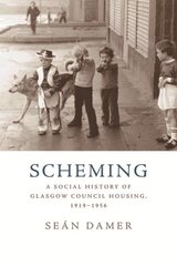 Scheming: A Social History of Glasgow Council Housing, 1919-1956 hind ja info | Ajalooraamatud | kaup24.ee
