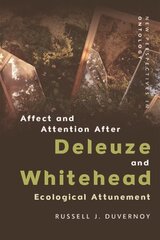 Affect and Attention After Deleuze and Whitehead: Ecological Attunement hind ja info | Ühiskonnateemalised raamatud | kaup24.ee