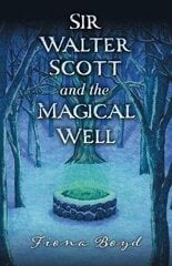 Sir Walter Scott and the Magical Well цена и информация | Книги для подростков и молодежи | kaup24.ee