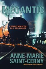 Mégantic: A Deadly Mix of Oil, Rail, and Avarice hind ja info | Ajalooraamatud | kaup24.ee