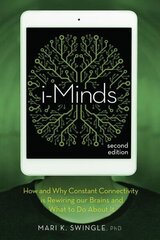 i-Minds - 2nd edition: How and Why Constant Connectivity is Rewiring Our Brains and What to Do About it, Revised & Updated цена и информация | Книги по экономике | kaup24.ee