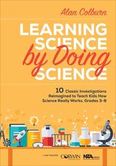 Learning Science by Doing Science: 10 Classic Investigations Reimagined to Teach Kids How Science Really Works, Grades 3-8 цена и информация | Книги для подростков и молодежи | kaup24.ee