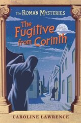 Roman Mysteries: The Fugitive from Corinth: Book 10 hind ja info | Noortekirjandus | kaup24.ee