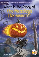 What Is the Story of the Headless Horseman? hind ja info | Noortekirjandus | kaup24.ee