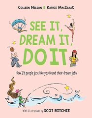 See It, Dream It, Do It: How 25 people just like you found their dream jobs цена и информация | Книги для подростков и молодежи | kaup24.ee