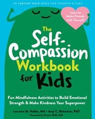 The Self-Compassion Workbook for Kids: Fun Mindfulness Activities to Build Emotional Strength and Make Kindness Your Superpower цена и информация | Книги для подростков и молодежи | kaup24.ee