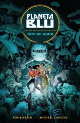 Planeta Blu Volume 1: Rise Of Agoo цена и информация | Книги для подростков и молодежи | kaup24.ee