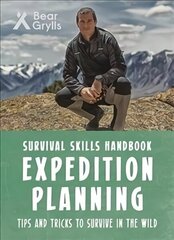 Bear Grylls Survival Skills: Expedition Planning цена и информация | Книги для подростков и молодежи | kaup24.ee