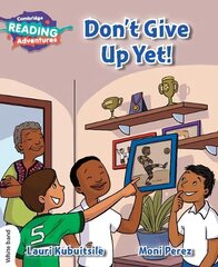 Cambridge Reading Adventures Don't Give Up Yet! White Band цена и информация | Книги для подростков и молодежи | kaup24.ee