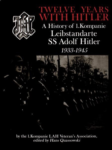 Twelve Years with Hitler: A History of 1.Kompanie Leibstandarte SS Adolf Hitler 1933-1945 hind ja info | Ajalooraamatud | kaup24.ee