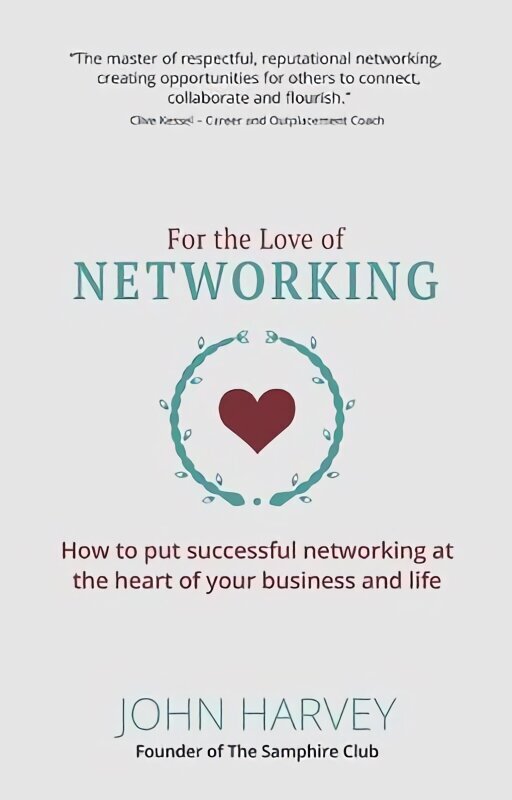 For The Love of Networking: How to put successful networking at the heart of your business and life hind ja info | Majandusalased raamatud | kaup24.ee