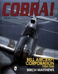 Cobra!: The Bell Aircraft Corporation 1934-1946 hind ja info | Ühiskonnateemalised raamatud | kaup24.ee