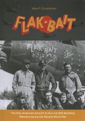 B-26 Flak-Bait: The Only American Aircraft to Survive 200 Bombing Missions during the Second World War цена и информация | Исторические книги | kaup24.ee