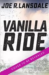 Vanilla Ride: Hap and Leonard Book 7 цена и информация | Фантастика, фэнтези | kaup24.ee