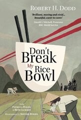 Don't Break My Rice Bowl: A beautiful and gripping novel, highlighting the personal and tragic struggles faced during the Vietnam War, bringing the late author and his 'forgotten' manuscript to life цена и информация | Фантастика, фэнтези | kaup24.ee