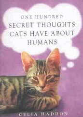 One Hundred Secret Thoughts Cats have about Humans цена и информация | Фантастика, фэнтези | kaup24.ee