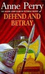 Defend and Betray (William Monk Mystery, Book 3): An atmospheric and compelling Victorian mystery цена и информация | Фантастика, фэнтези | kaup24.ee