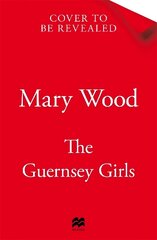 Guernsey Girls: A heartwarming historical novel from the bestselling author of The Jam Factory Girls hind ja info | Fantaasia, müstika | kaup24.ee