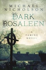 Dark Rosaleen: A Famine Novel цена и информация | Фантастика, фэнтези | kaup24.ee