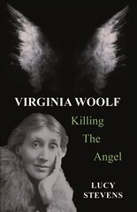 Virginia Woolf: Killing the Angel: a play цена и информация | Рассказы, новеллы | kaup24.ee