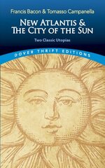 The New Atlantis and the City of the Sun: Two Classic Utopias hind ja info | Lühijutud, novellid | kaup24.ee