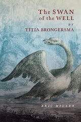 Swan of the Well by Titia Brongersma цена и информация | Поэзия | kaup24.ee