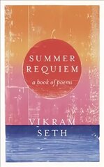 Summer Requiem: From the author of the classic bestseller A SUITABLE BOY hind ja info | Luule | kaup24.ee