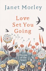 Love Set You Going: Poems of the Heart hind ja info | Luule | kaup24.ee