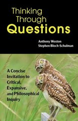 Thinking Through Questions: A Concise Invitation to Critical, Expansive, and Philosophical Inquiry hind ja info | Võõrkeele õppematerjalid | kaup24.ee