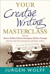 Your Creative Writing Masterclass: featuring Austen, Chekhov, Dickens, Hemingway, Nabokov, Vonnegut, and more than 100 Contemporary and Classic Authors цена и информация | Пособия по изучению иностранных языков | kaup24.ee