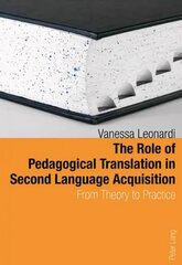 Role of Pedagogical Translation in Second Language Acquisition: From Theory to Practice New edition цена и информация | Пособия по изучению иностранных языков | kaup24.ee