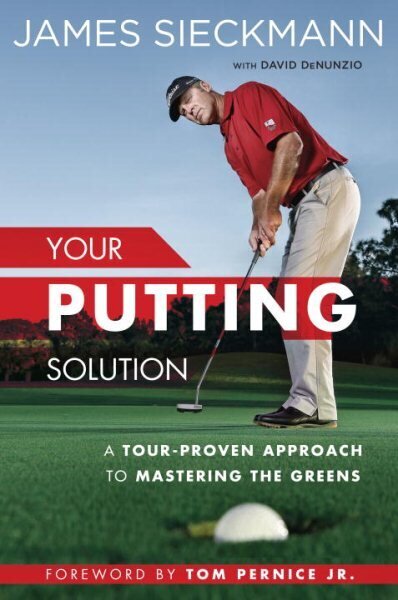 Your Putting Solution: A Tour-Proven Approach to Mastering the Greens цена и информация | Tervislik eluviis ja toitumine | kaup24.ee