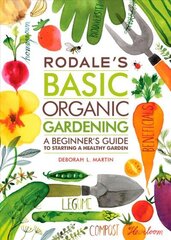 Rodale's Basic Organic Gardening: A Beginner's Guide to Starting a Healthy Garden цена и информация | Книги по садоводству | kaup24.ee