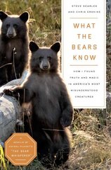 What the Bears Know: How I Found Truth and Magic in America's Most Misunderstood Creatures, A Memoir by Animal Planet's The Bear Whisperer hind ja info | Tervislik eluviis ja toitumine | kaup24.ee