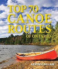 Top 70 Canoe Routes of Ontario, 3rd edition hind ja info | Tervislik eluviis ja toitumine | kaup24.ee