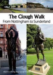 The Clough Walk: From Nottingham to Sunderland hind ja info | Tervislik eluviis ja toitumine | kaup24.ee