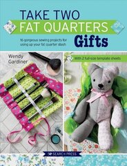 Take Two Fat Quarters: Gifts: 16 Gorgeous Sewing Projects for Using Up Your Fat Quarter Stash цена и информация | Книги о питании и здоровом образе жизни | kaup24.ee