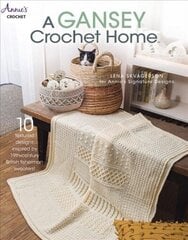 A Gansey Crochet Home: 10 Textured Designs Inspired by 19th-Century British Fishermen Sweaters hind ja info | Tervislik eluviis ja toitumine | kaup24.ee