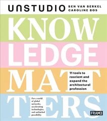Knowledge Matters: UNStudio цена и информация | Книги по архитектуре | kaup24.ee