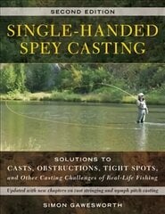Single-Handed Spey Casting: Solutions to Casts, Obstructions, Tight Spots, and Other Casting Challenges of Real-Life Fishing Second Edition цена и информация | Книги о питании и здоровом образе жизни | kaup24.ee