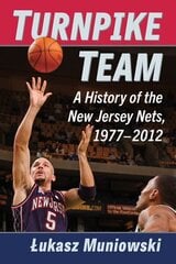 Turnpike Team: A History of the New Jersey Nets, 1977-2012 цена и информация | Книги о питании и здоровом образе жизни | kaup24.ee