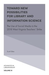 Toward New Possibilities for Library and Information Science: The Use of Social Media in the 2018 West Virginia Teachers' Strike цена и информация | Энциклопедии, справочники | kaup24.ee