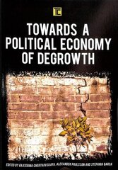 Towards a Political Economy of Degrowth hind ja info | Majandusalased raamatud | kaup24.ee