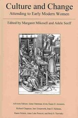 Culture and Change: Attending to Early Modern Women hind ja info | Ühiskonnateemalised raamatud | kaup24.ee