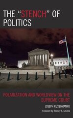 The Stench of Politics: Polarization and Worldview on the Supreme Court hind ja info | Ühiskonnateemalised raamatud | kaup24.ee