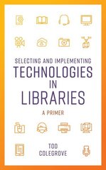 Selecting and Implementing Technologies in Libraries: A Primer hind ja info | Entsüklopeediad, teatmeteosed | kaup24.ee