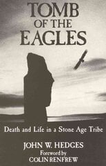 Tomb of the Eagles: Death and Life in a Stone Age Tribe hind ja info | Ühiskonnateemalised raamatud | kaup24.ee